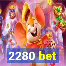 2280 bet